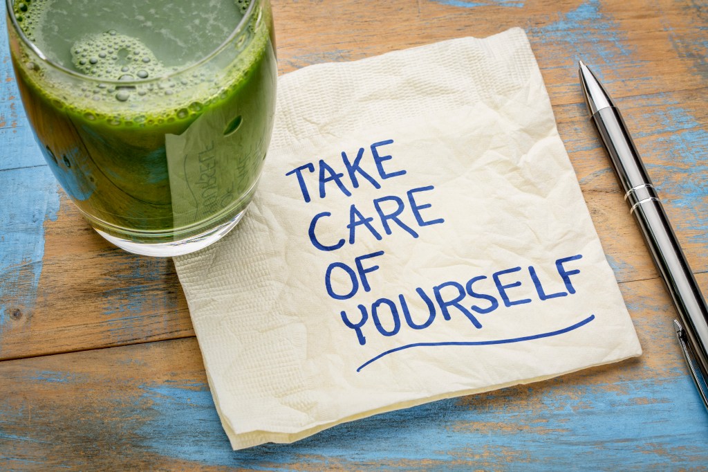 Make sure you are looking after&nbsp;you.